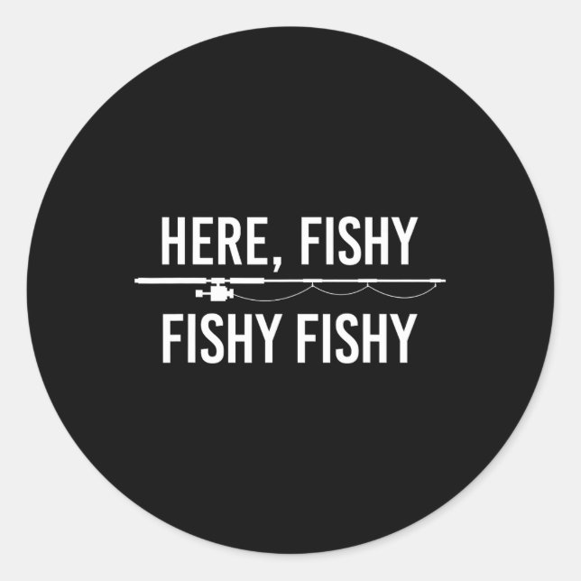 Here Fishy Fish Funny Angling Fishing Dad Fisherma Classic Round Sticker (Front)