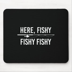 Here Fishy Fish Funny Angling Fishing Dad Fisherma Mouse Pad