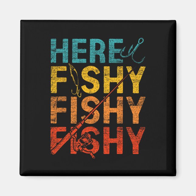Here Fishy Fishy Fishy  Magnet (Front)