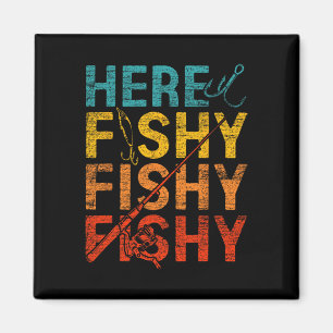 Here Fishy Fishy Fishy Magnet