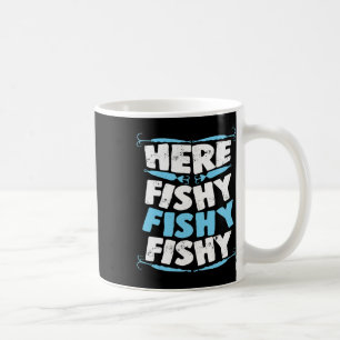 Here Fishy Fishy Fishy T Shirt Men Women Kids Fish Coffee Mug