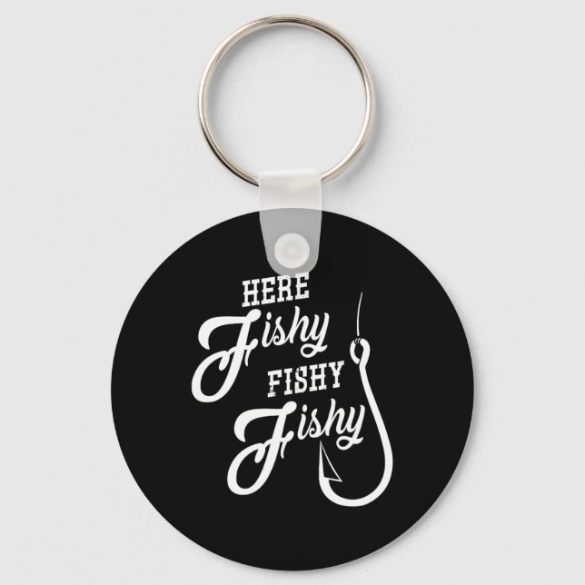 Here Fishy Fishy Funny Fishing Gift Good Luck Shir Key Ring (Front)
