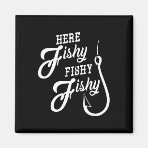 Here Fishy Fishy Funny Fishing Gift Good Luck Shir Magnet