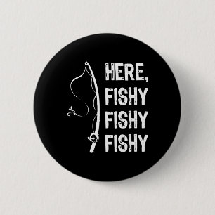Here Fishy Fishy T Shirt Funny Fishing Shirts  6 Cm Round Badge