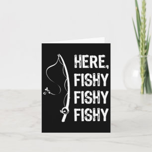 Here Fishy Fishy T Shirt Funny Fishing Shirts Card