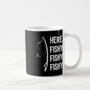 Here Fishy Fishy T Shirt Funny Fishing Shirts  Coffee Mug