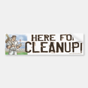 Here For Cleanup! Bumpersticker Bumper Sticker