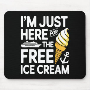 Here for ice cream funny cruise travel matching mouse pad