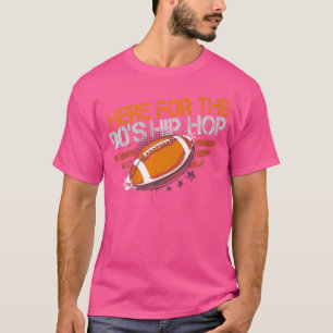 Here For The 90S Hip Hop T-Shirt