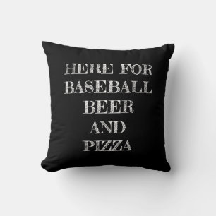 Here For The Baseball, Beer and Pizza Cushion