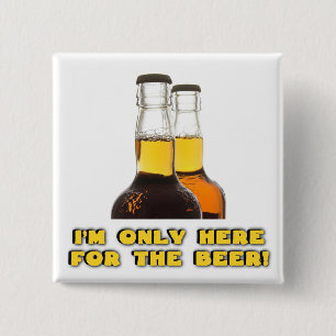 Here for the BEER! 15 Cm Square Badge