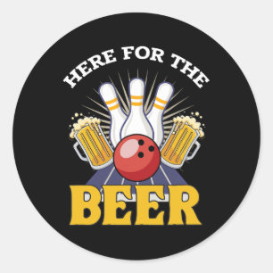 Here For The Beer Drinking Bowling Classic Round Sticker