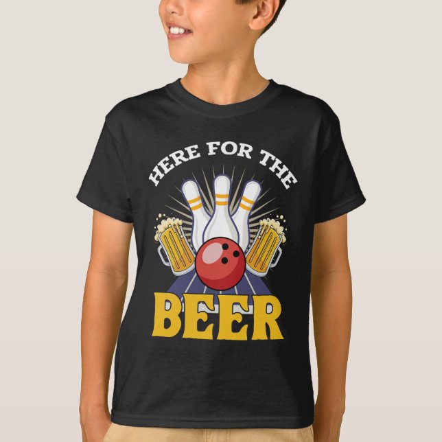 Here For The Beer Drinking Bowling  T-Shirt (Front)
