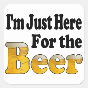 Here for the Beer Square Sticker