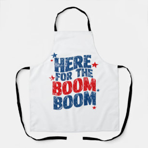 Here for The Boom 4th of July Patriotic  Apron