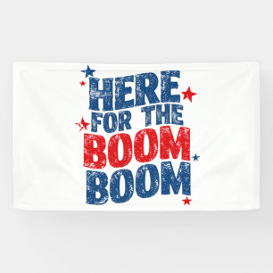 Here for The Boom 4th of July Patriotic  Banner