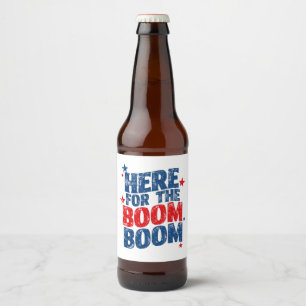 Here for The Boom 4th of July Patriotic  Beer Bottle Label
