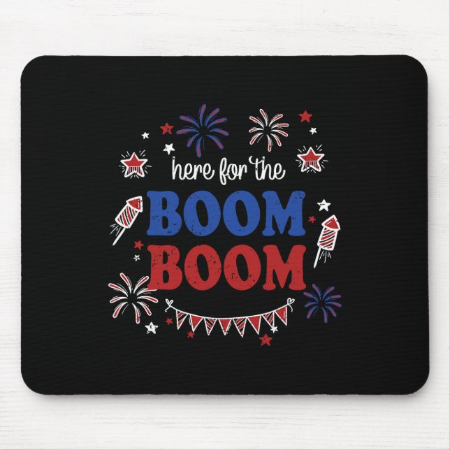 Here For The Boom Boom 4th Of July Fireworks Indep Mouse Pad (Front)