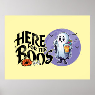 Here for the Boos Drink Up and Get Your Spook On Poster