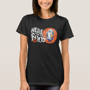 Here for the Boos Drink Up and Get Your Spook On T-Shirt