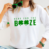 Here For The Booze St. Patrick’s Day Sweatshirt
