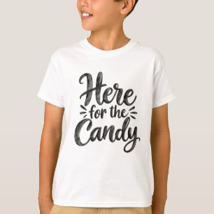 Here for the Candy   Kids Halloween Trick or Treat T-Shirt
