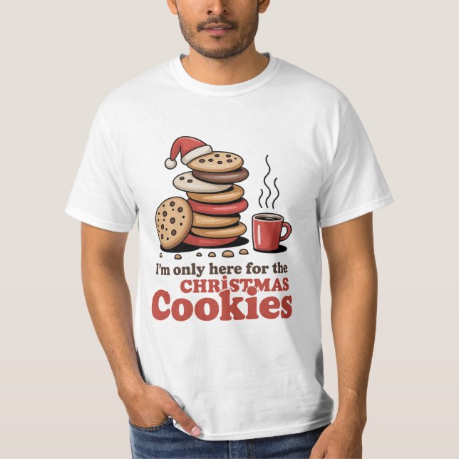 Here for the Christmas Cookies Tee (Front)
