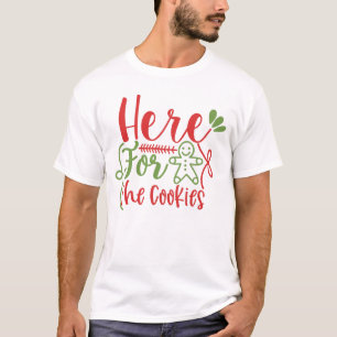 Here For The Cookies Christmas T-Shirt