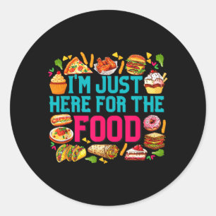 here for The Food Funny Foodie Humour Snack Lover Classic Round Sticker
