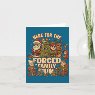 Here For The Forced Family Fun Funny Christmas San Card