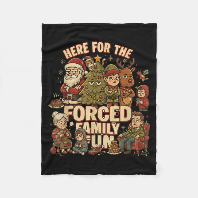Here For The Forced Family Fun Funny Christmas San Fleece Blanket (Front)