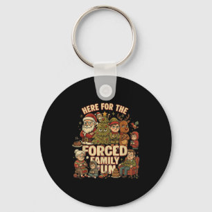 Here For The Forced Family Fun Funny Christmas San Key Ring