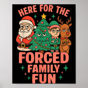 Here For The Forced Family Fun Santa Christmas Tre Poster