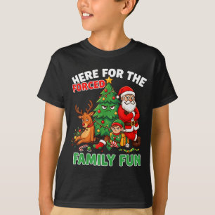 Here For The Forced Family Fun Santa Christmas Tre T-Shirt
