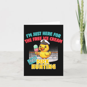 Here for The Ice Cream Duck Hunting Cruising Duck Card