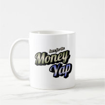 Here for the Money Yap Coffee Mug