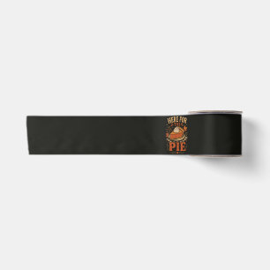 Here for The Pie Pumpkin Pie Thanksgiving Satin Ribbon