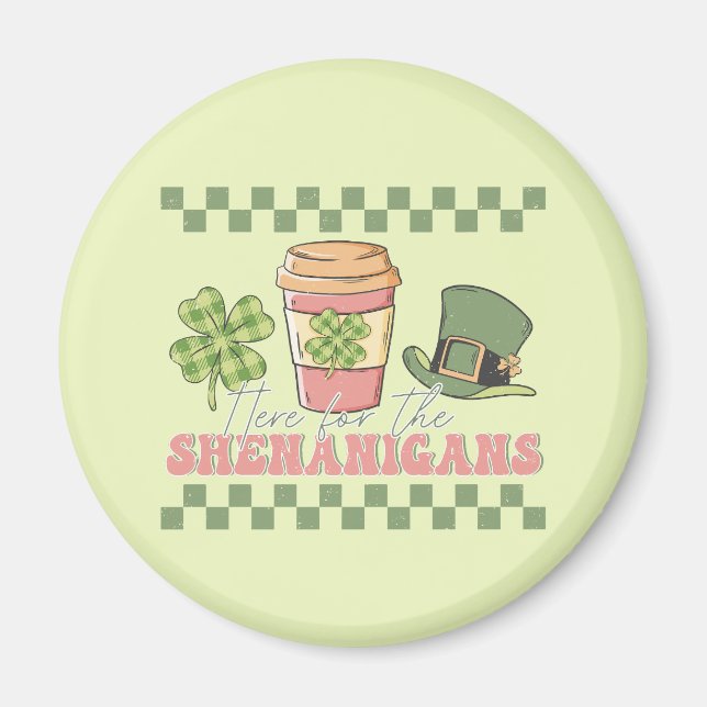 Here For The Shenanigans - Clover Coffee Magnet (Front)
