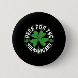 Here For The Shenanigans Funny St Patricks Day Men 6 Cm Round Badge