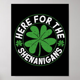 Here For The Shenanigans Funny St Patricks Day Men Poster