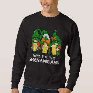 Here For The Shenanigans Gnome Beer St Patricks Da Sweatshirt