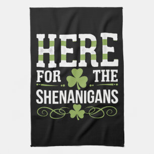 Here For The Shenanigans Irish Ireland St. Patrick Tea Towel