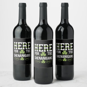 Here For The Shenanigans Irish Ireland St. Patrick Wine Label
