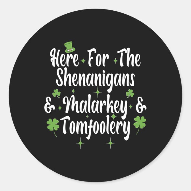 Here For The Shenanigans Malarkey And Tomfoolery F Classic Round Sticker (Front)