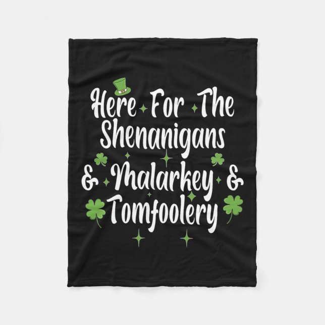 Here For The Shenanigans Malarkey And Tomfoolery F Fleece Blanket (Front)