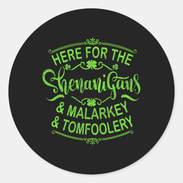 Here For The Shenanigans Malarkey And Tomfoolery S Classic Round Sticker (Front)