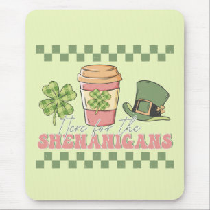 Here For The Shenanigans Mouse Pad