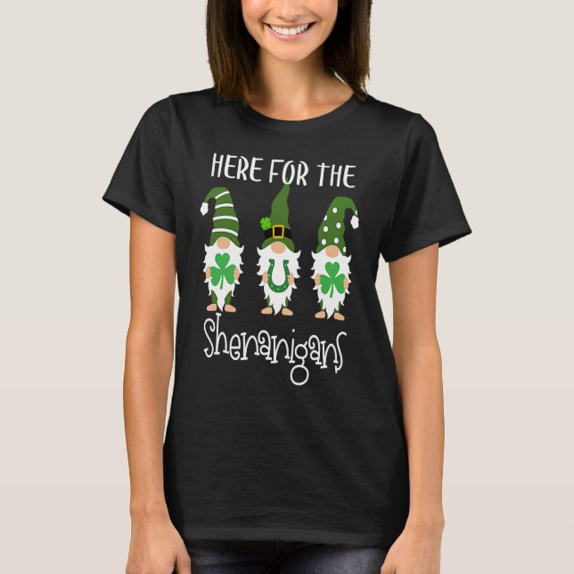 Here For The Shenanigans St Patrick's Day Gnomes T-Shirt (Front)