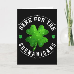 Here For The Shenanigans St Patricks Day Irish Sha Card