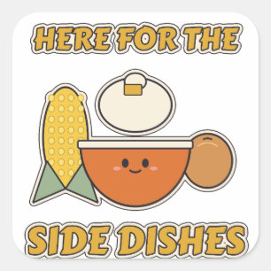 Here For The Side Dishes Funny Thanksgiving Square Sticker